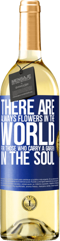 29,95 € | White Wine WHITE Edition There are always flowers in the world for those who carry a garden in the soul Blue Label. Customizable label Young wine Harvest 2025 Verdejo