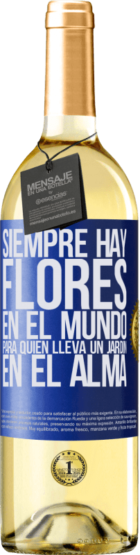 29,95 € Envío gratis | Vino Blanco Edición WHITE Siempre hay flores en el mundo para quien lleva un jardín en el alma Etiqueta Azul. Etiqueta personalizable Vino joven Cosecha 2024 Verdejo