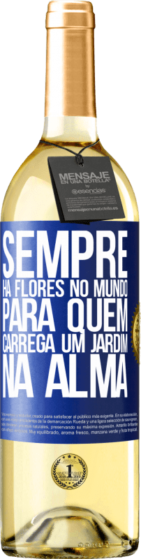 Envio grátis | Vinho branco Edição WHITE Sempre há flores no mundo para quem carrega um jardim na alma Etiqueta Azul. Etiqueta personalizável Vinho jovem Colheita 2023 Verdejo