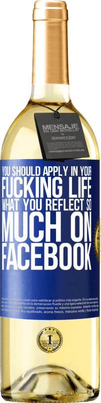 29,95 € Бесплатная доставка | Белое вино Издание WHITE Вы должны подать заявку в своей гребаной жизни, что вы так много отражаете на Facebook Синяя метка. Настраиваемая этикетка Молодое вино Урожай 2023 Verdejo