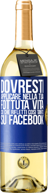 29,95 € Spedizione Gratuita | Vino bianco Edizione WHITE Dovresti applicare nella tua fottuta vita, ciò che rifletti così tanto su Facebook Etichetta Blu. Etichetta personalizzabile Vino giovane Raccogliere 2023 Verdejo