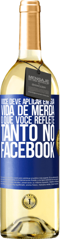 29,95 € | Vinho branco Edição WHITE Você deve aplicar na sua vida, o que você reflete tanto no Facebook Etiqueta Azul. Etiqueta personalizável Vinho jovem Colheita 2024 Verdejo