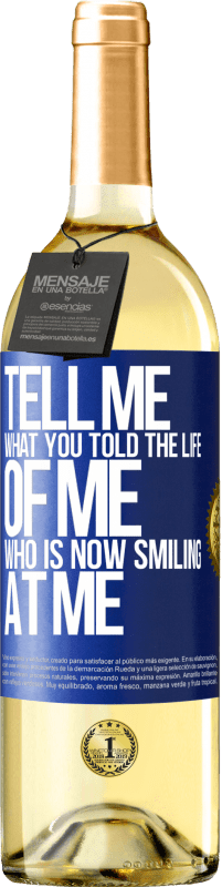 29,95 € Free Shipping | White Wine WHITE Edition Tell me what you told the life of me who is now smiling at me Blue Label. Customizable label Young wine Harvest 2023 Verdejo
