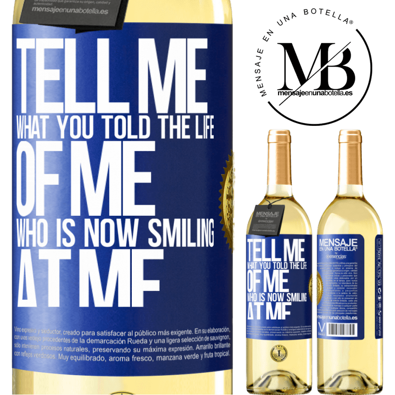 29,95 € Free Shipping | White Wine WHITE Edition Tell me what you told the life of me who is now smiling at me Blue Label. Customizable label Young wine Harvest 2022 Verdejo