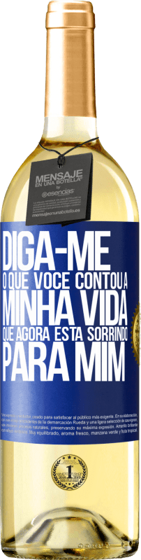 29,95 € | Vinho branco Edição WHITE Diga-me o que você contou a minha vida que agora está sorrindo para mim Etiqueta Azul. Etiqueta personalizável Vinho jovem Colheita 2025 Verdejo