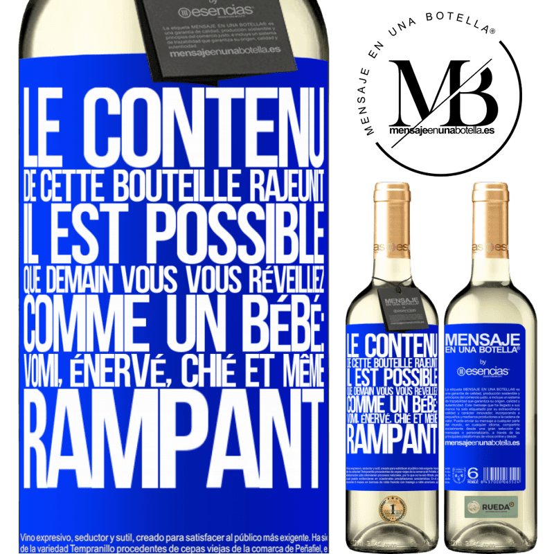 «Le contenu de cette bouteille rajeunit. Il est possible que demain vous vous réveilliez comme un bébé: en vomissant, énervé, chi» Édition WHITE
