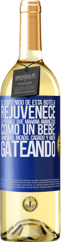 29,95 € | Vino Blanco Edición WHITE El contenido de esta botella rejuvenece. Es posible que mañana amanezcas como un bebé: vomitado, meado, cagado y hasta Etiqueta Azul. Etiqueta personalizable Vino joven Cosecha 2024 Verdejo