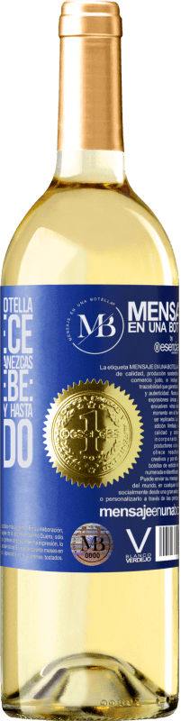 «El contenido de esta botella rejuvenece. Es posible que mañana amanezcas como un bebé: vomitado, meado, cagado y hasta» Edición WHITE