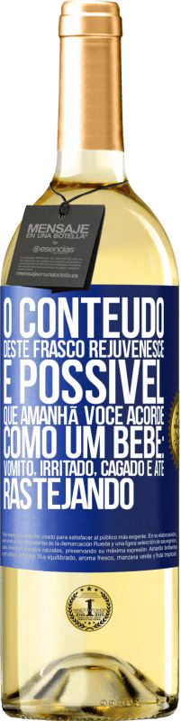 29,95 € | Vinho branco Edição WHITE O conteúdo deste frasco rejuvenesce. É possível que amanhã você acorde como um bebê: vômito, irritado, cagado e até Etiqueta Azul. Etiqueta personalizável Vinho jovem Colheita 2024 Verdejo