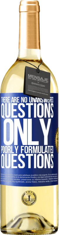 29,95 € | White Wine WHITE Edition There are no unanswered questions, only poorly formulated questions Blue Label. Customizable label Young wine Harvest 2024 Verdejo