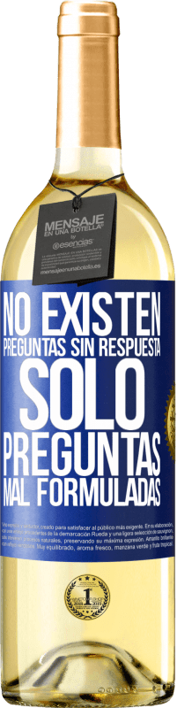 29,95 € | Vino Blanco Edición WHITE No existen preguntas sin respuesta, solo preguntas mal formuladas Etiqueta Azul. Etiqueta personalizable Vino joven Cosecha 2024 Verdejo