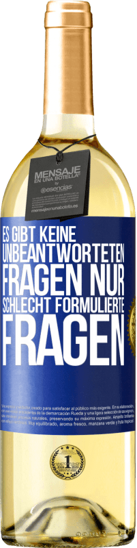 Kostenloser Versand | Weißwein WHITE Ausgabe Es gibt keine unbeantworteten Fragen, nur schlecht formulierte Fragen Blaue Markierung. Anpassbares Etikett Junger Wein Ernte 2023 Verdejo