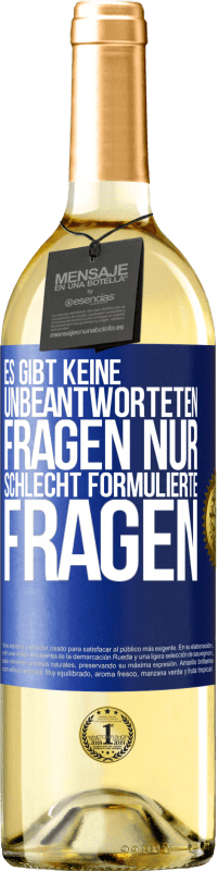 29,95 € Kostenloser Versand | Weißwein WHITE Ausgabe Es gibt keine unbeantworteten Fragen, nur schlecht formulierte Fragen Blaue Markierung. Anpassbares Etikett Junger Wein Ernte 2025 Verdejo
