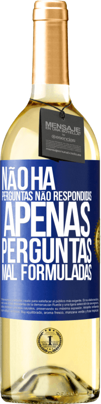 29,95 € | Vinho branco Edição WHITE Não há perguntas não respondidas, apenas perguntas mal formuladas Etiqueta Azul. Etiqueta personalizável Vinho jovem Colheita 2024 Verdejo