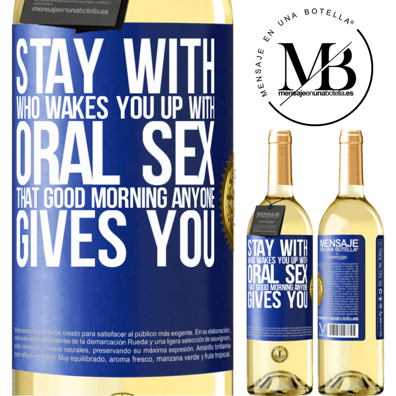 29,95 € Free Shipping | White Wine WHITE Edition Stay with who wakes you up with oral sex, that good morning anyone gives you Blue Label. Customizable label Young wine Harvest 2022 Verdejo