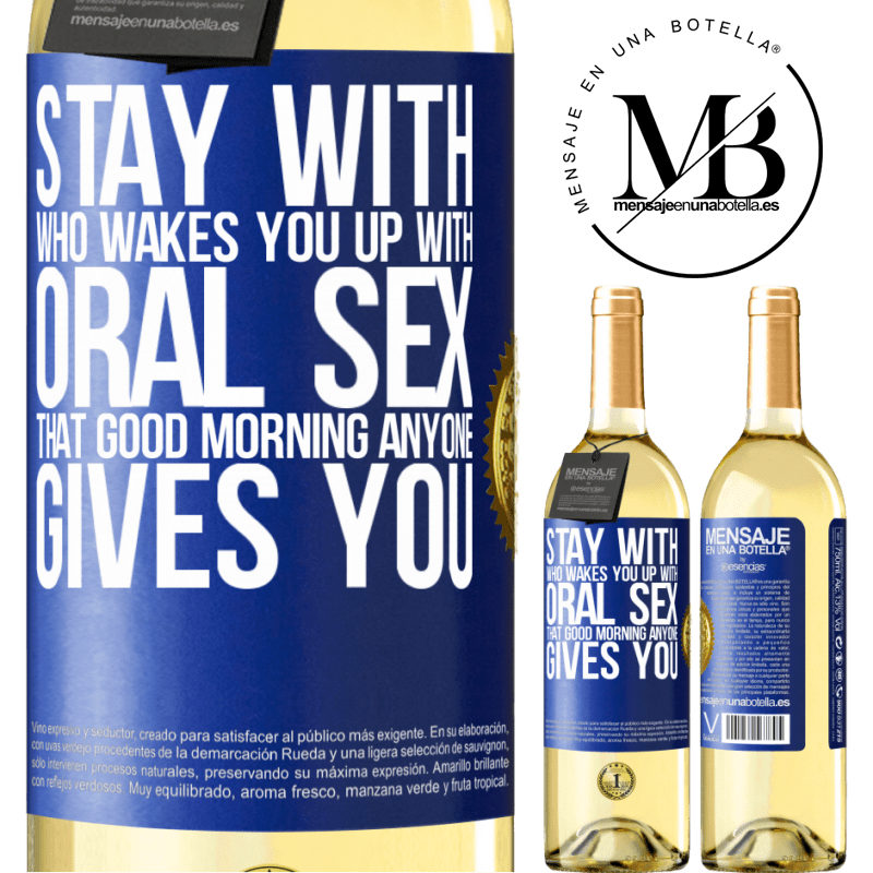 29,95 € Free Shipping | White Wine WHITE Edition Stay with who wakes you up with oral sex, that good morning anyone gives you Blue Label. Customizable label Young wine Harvest 2024 Verdejo