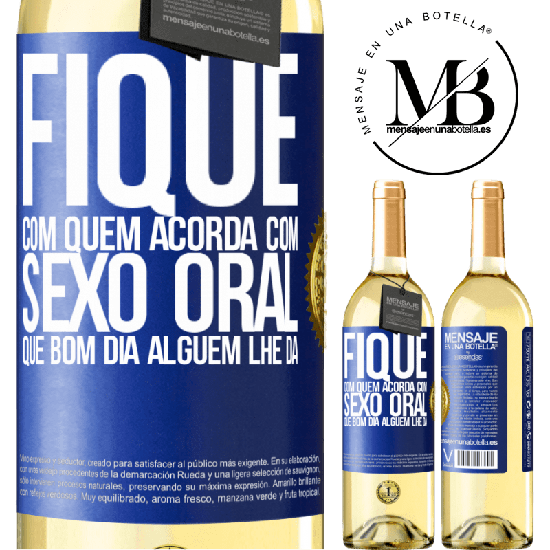 29,95 € Envio grátis | Vinho branco Edição WHITE Fique com quem acorda com sexo oral, que bom dia alguém lhe dá Etiqueta Azul. Etiqueta personalizável Vinho jovem Colheita 2024 Verdejo