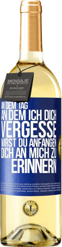 29,95 € Kostenloser Versand | Weißwein WHITE Ausgabe An dem Tag, an dem ich dich vergesse, wirst du anfangen, dich an mich zu erinnern Blaue Markierung. Anpassbares Etikett Junger Wein Ernte 2023 Verdejo