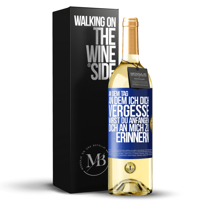 24,95 € Kostenloser Versand | Weißwein WHITE Ausgabe An dem Tag, an dem ich dich vergesse, wirst du anfangen, dich an mich zu erinnern Blaue Markierung. Anpassbares Etikett Junger Wein Ernte 2021 Verdejo