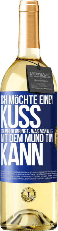 29,95 € | Weißwein WHITE Ausgabe Ich möchte einen Kuss, der mir beibringt, was man alles mit dem Mund tun kann Blaue Markierung. Anpassbares Etikett Junger Wein Ernte 2024 Verdejo