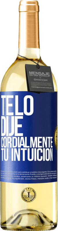 29,95 € | Vino Blanco Edición WHITE Te lo dije. Cordialmente, tu intuición Etiqueta Azul. Etiqueta personalizable Vino joven Cosecha 2025 Verdejo