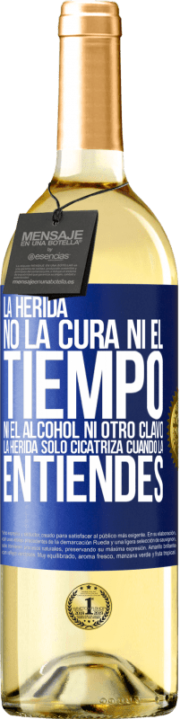 29,95 € Envío gratis | Vino Blanco Edición WHITE La herida no la cura ni el tiempo, ni el alcohol, ni otro clavo. La herida sólo cicatriza cuando la entiendes Etiqueta Azul. Etiqueta personalizable Vino joven Cosecha 2025 Verdejo