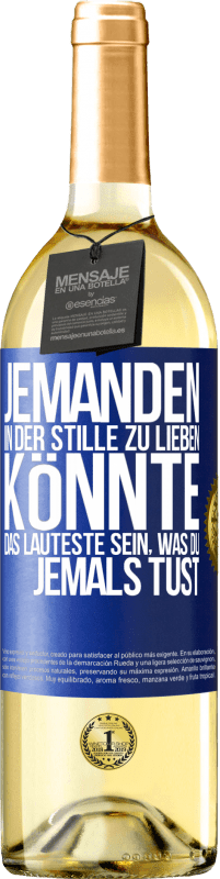 29,95 € | Weißwein WHITE Ausgabe Jemanden in der Stille zu lieben könnte das Lauteste sein, was du jemals tust Blaue Markierung. Anpassbares Etikett Junger Wein Ernte 2024 Verdejo