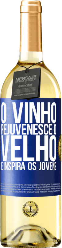 «O vinho rejuvenesce o velho e inspira os jovens» Edição WHITE