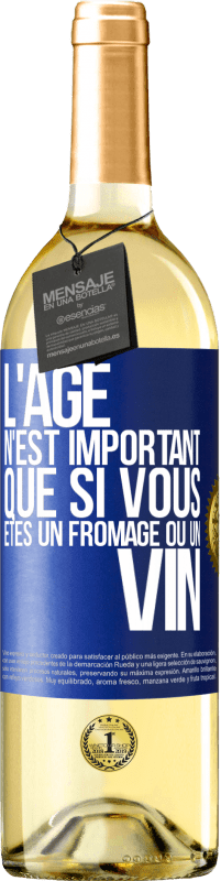 29,95 € | Vin blanc Édition WHITE L'âge n'est important que si vous êtes un fromage ou un vin Étiquette Bleue. Étiquette personnalisable Vin jeune Récolte 2023 Verdejo