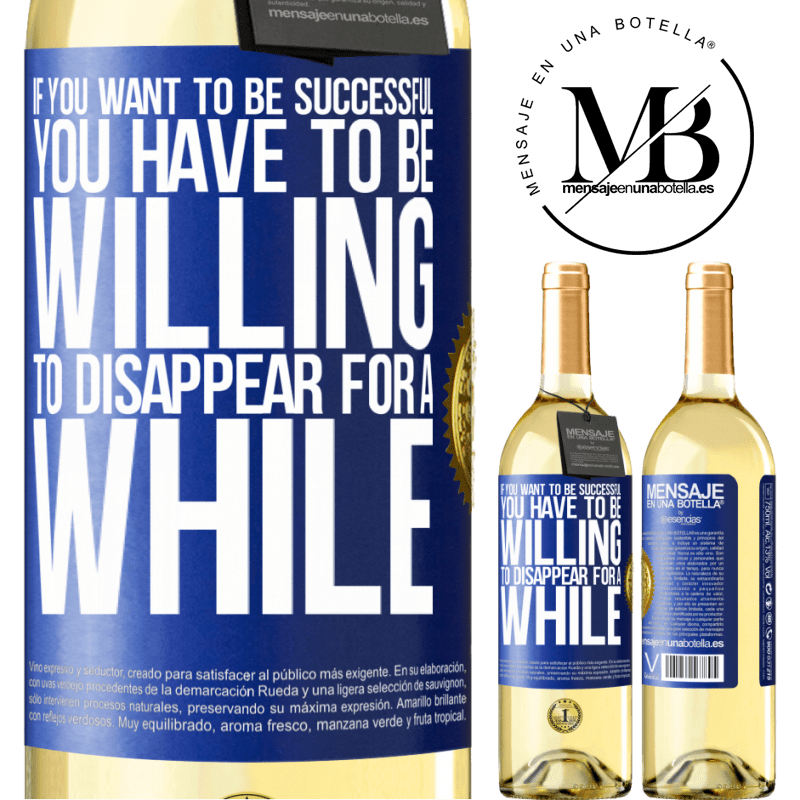 29,95 € Free Shipping | White Wine WHITE Edition If you want to be successful you have to be willing to disappear for a while Blue Label. Customizable label Young wine Harvest 2022 Verdejo