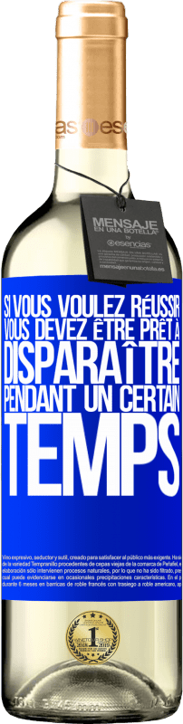 29,95 € | Vin blanc Édition WHITE Si vous voulez réussir, vous devez être prêt à disparaître pendant un certain temps Étiquette Bleue. Étiquette personnalisable Vin jeune Récolte 2024 Verdejo