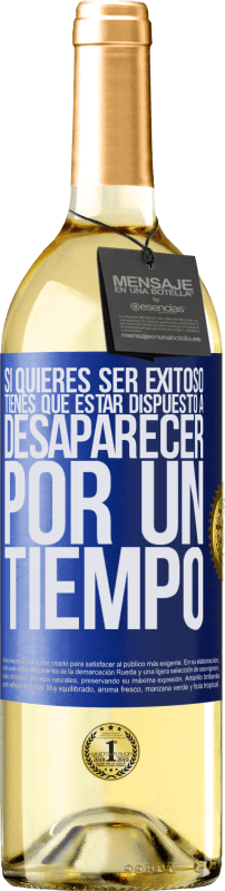 29,95 € | Vino Blanco Edición WHITE Si quieres ser exitoso tienes que estar dispuesto a desaparecer por un tiempo Etiqueta Azul. Etiqueta personalizable Vino joven Cosecha 2024 Verdejo