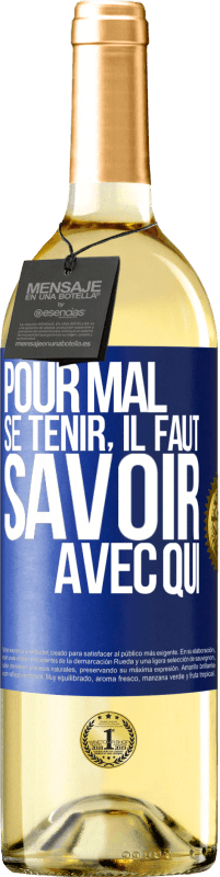 29,95 € Envoi gratuit | Vin blanc Édition WHITE Pour mal se tenir, il faut savoir avec qui Étiquette Bleue. Étiquette personnalisable Vin jeune Récolte 2025 Verdejo