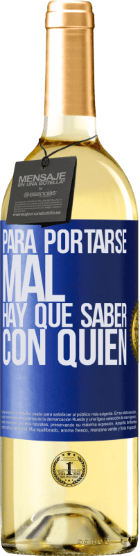 29,95 € | Vino Blanco Edición WHITE Para portarse mal, hay que saber con quién Etiqueta Azul. Etiqueta personalizable Vino joven Cosecha 2023 Verdejo