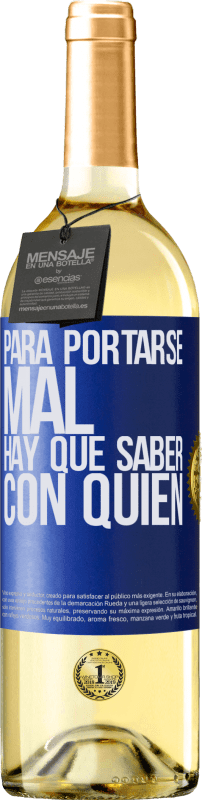 29,95 € Envío gratis | Vino Blanco Edición WHITE Para portarse mal, hay que saber con quién Etiqueta Azul. Etiqueta personalizable Vino joven Cosecha 2025 Verdejo