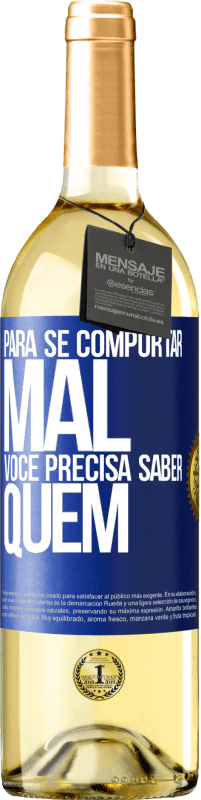 29,95 € | Vinho branco Edição WHITE Para se comportar mal, você precisa saber quem Etiqueta Azul. Etiqueta personalizável Vinho jovem Colheita 2024 Verdejo