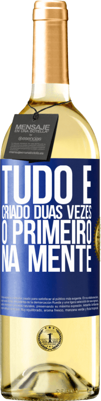 «Tudo é criado duas vezes. O primeiro na mente» Edição WHITE