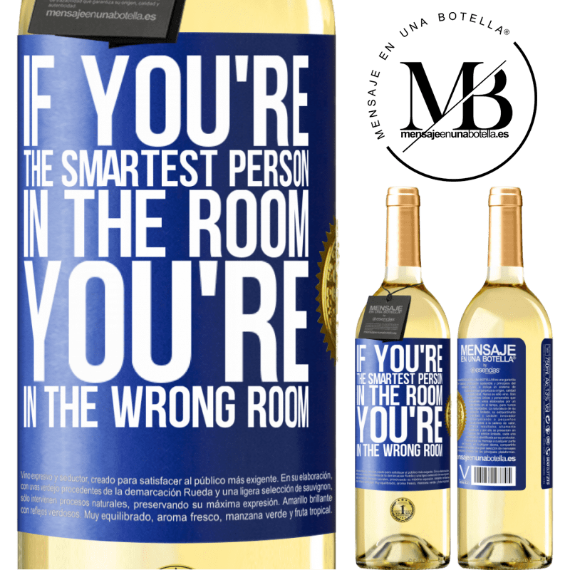 29,95 € Free Shipping | White Wine WHITE Edition If you're the smartest person in the room, You're in the wrong room Blue Label. Customizable label Young wine Harvest 2024 Verdejo