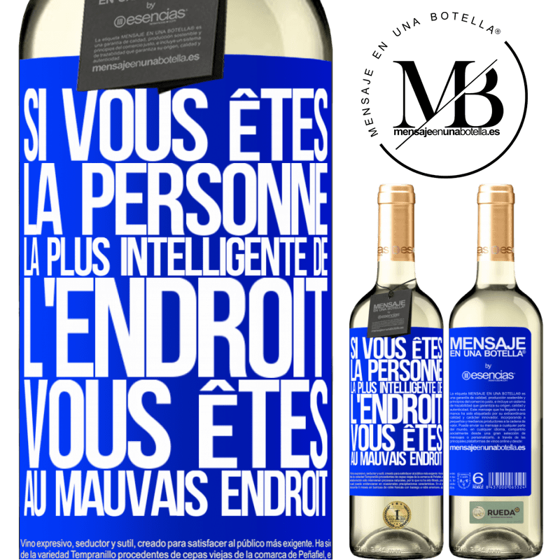 «Si vous êtes la personne la plus intelligente de la pièce, vous êtes au mauvais endroit» Édition WHITE