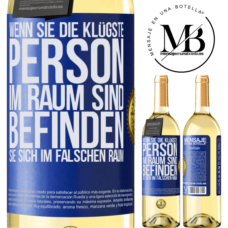 29,95 € Kostenloser Versand | Weißwein WHITE Ausgabe Wenn du die klügste Person im Raum bist, befindest du dich am falschen Ort Blaue Markierung. Anpassbares Etikett Junger Wein Ernte 2024 Verdejo