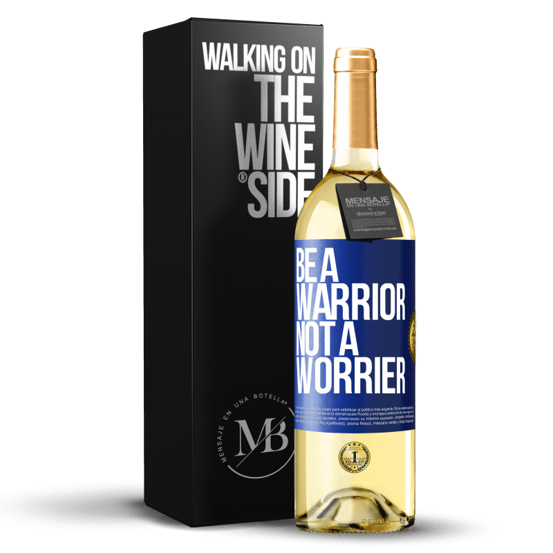 24,95 € Envoi gratuit | Vin blanc Édition WHITE Be a warrior, not a worrier Étiquette Bleue. Étiquette personnalisable Vin jeune Récolte 2021 Verdejo