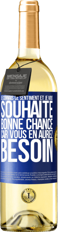29,95 € | Vin blanc Édition WHITE Je connais ce sentiment, et je vous souhaite bonne chance, car vous en aurez besoin Étiquette Bleue. Étiquette personnalisable Vin jeune Récolte 2025 Verdejo