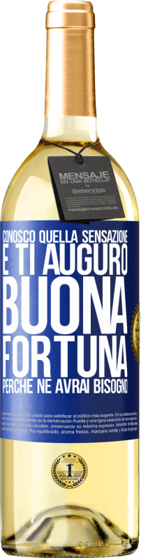 29,95 € | Vino bianco Edizione WHITE Conosco quella sensazione e ti auguro buona fortuna, perché ne avrai bisogno Etichetta Blu. Etichetta personalizzabile Vino giovane Raccogliere 2024 Verdejo