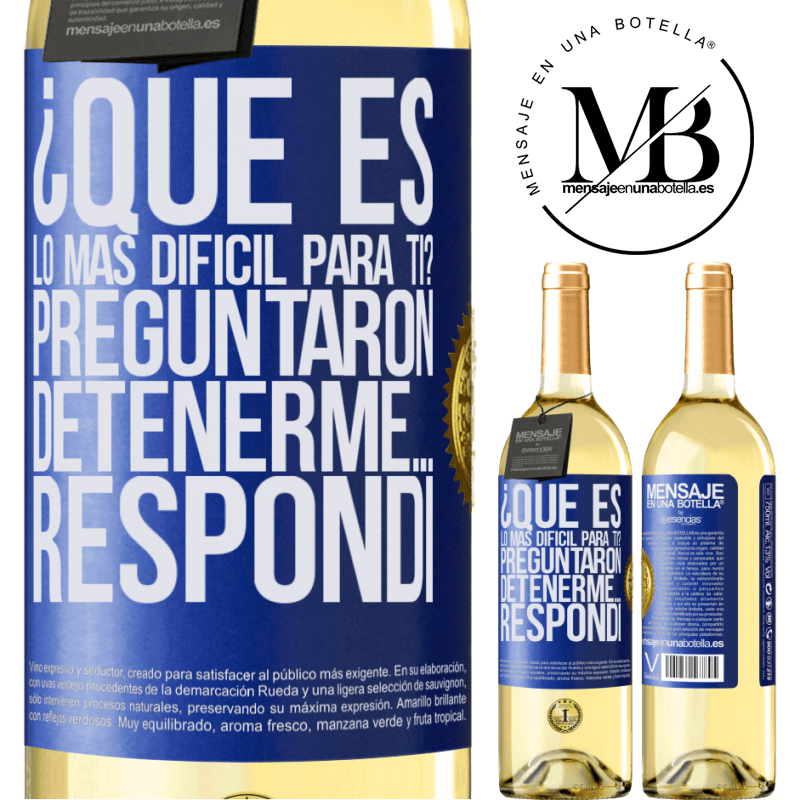 29,95 € Envoi gratuit | Vin blanc Édition WHITE qu'est-ce qui est le plus difficile pour toi? Ils ont demandé. Arrêtez-moi ... j'ai répondu Étiquette Bleue. Étiquette personnalisable Vin jeune Récolte 2022 Verdejo