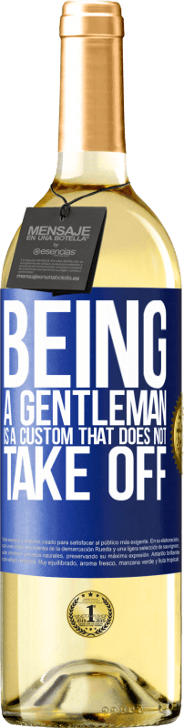 29,95 € Free Shipping | White Wine WHITE Edition Being a gentleman is a custom that does not take off Blue Label. Customizable label Young wine Harvest 2025 Verdejo