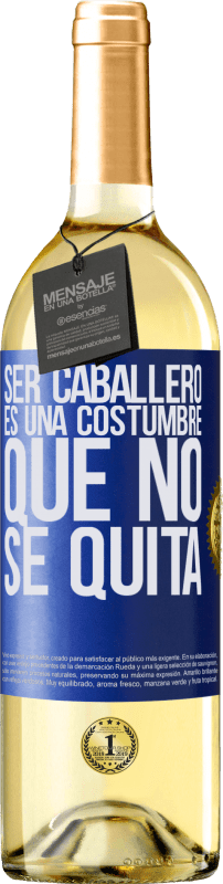 29,95 € | Vino Blanco Edición WHITE Ser caballero es una costumbre que no se quita Etiqueta Azul. Etiqueta personalizable Vino joven Cosecha 2024 Verdejo