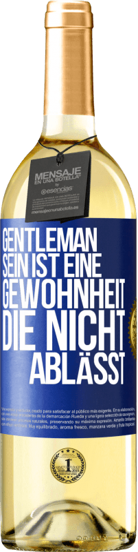 29,95 € Kostenloser Versand | Weißwein WHITE Ausgabe Gentleman sein ist eine Gewohnheit, die nicht ablässt Blaue Markierung. Anpassbares Etikett Junger Wein Ernte 2023 Verdejo