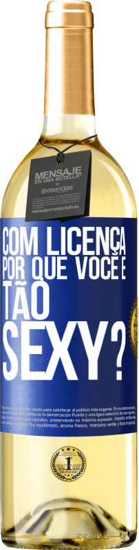 «Com licença, por que você é tão sexy?» Edição WHITE