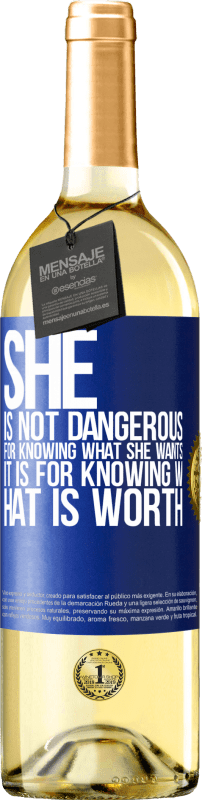 29,95 € | White Wine WHITE Edition She is not dangerous for knowing what she wants, it is for knowing what is worth Blue Label. Customizable label Young wine Harvest 2023 Verdejo