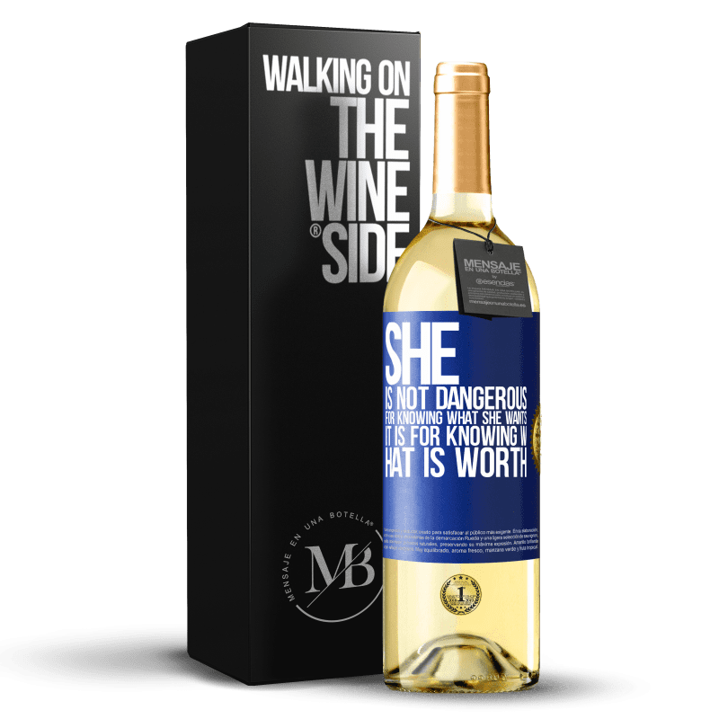 29,95 € Free Shipping | White Wine WHITE Edition She is not dangerous for knowing what she wants, it is for knowing what is worth Blue Label. Customizable label Young wine Harvest 2021 Verdejo